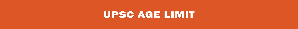 UPSC Age Limit UPSC Age Limit