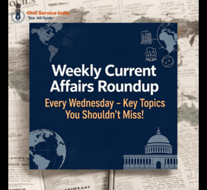 Weekly Current Affairs Roundup - Every Wednesday